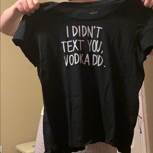 Woman’s I didn’t text you vodka did